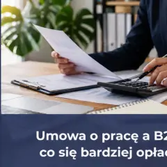 Osoba analizuje dokumenty i korzysta z kalkulatora, porównując umowę o pracę z opcją B2B.