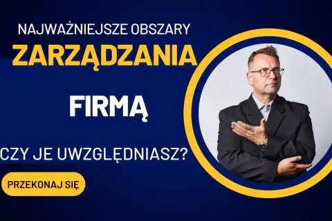Najważniejsze obszary zarządzania firmą. Czy je uwzględniasz? Przekonaj się!