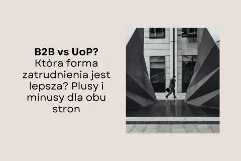 B2B czy UoP? Mężczyzna w garniturze idzie przez nowoczesną architekturę, symbolizując wybór formy zatrudnienia.