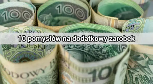 10 pomysłów na dodatkowy zarobek. Zwijane banknoty 100 zł. Dowiedz się, jak zacząć zarabiać więcej.