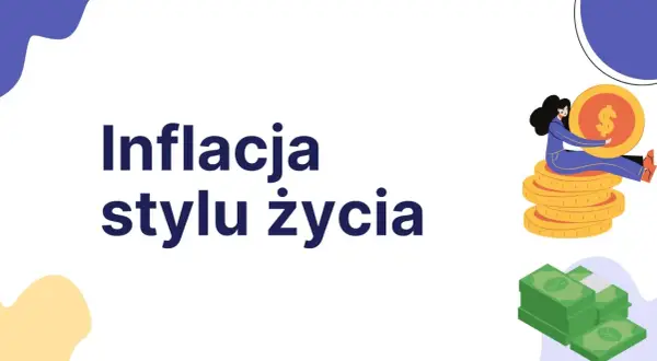 Kobieta siedzi na stosie monet, trzymając dużą monetę z symbolem dolara. Obok leżą zielone banknoty. Tekst "Inflacja stylu życia" podkreśla rosnące koszty.