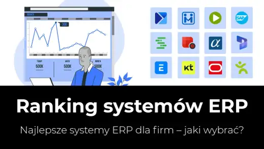 Najpopularniejsze systemy ERP - co porównać przed wyborem?