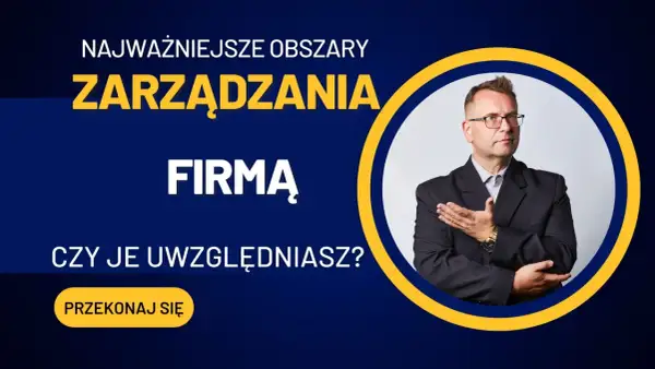 Najważniejsze obszary zarządzania firmą. Czy je uwzględniasz? Przekonaj się!